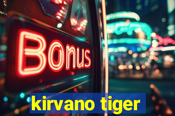 kirvano tiger